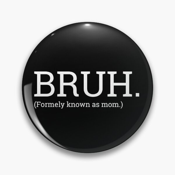 Item preview, Bruh formally known as mom designed and sold by gossalex.