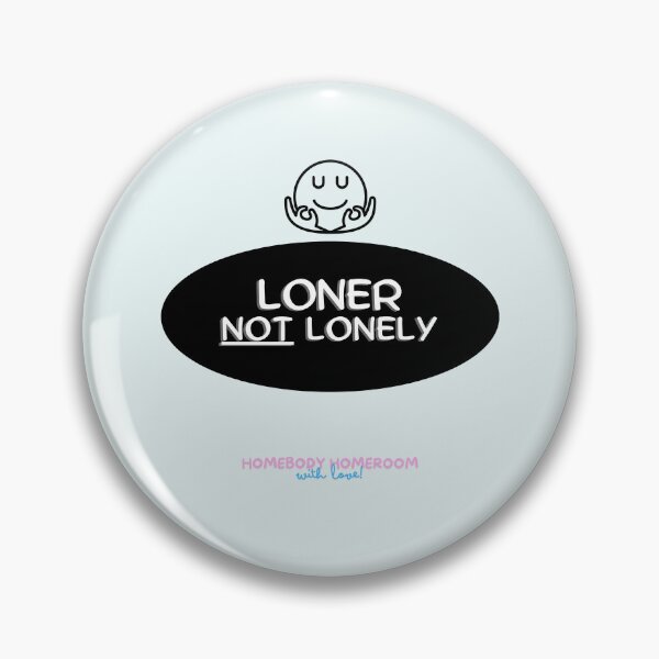 Item preview, Loner NOT Lonely. It's a choice. Very content. designed and sold by HOMEBODYHOMEROO.