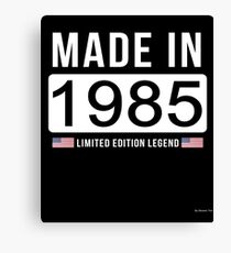 Made In 1985 Limited Edition Legend - Birthday Gift For D.O.B 1985 Born In 1985 Canvas Print