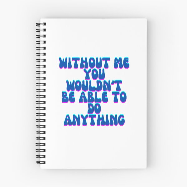 Item preview, without me you wouldnt be able to do anything  designed and sold by TheRabbitHole-.