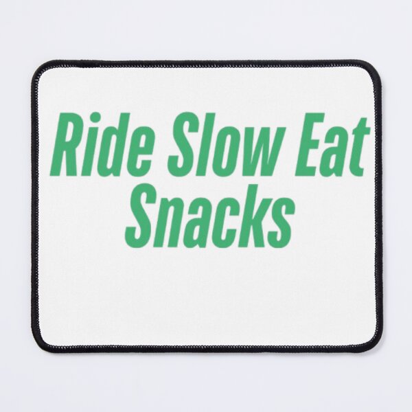 Item preview, Ride slow eat snacks  designed and sold by Shivam Arora.