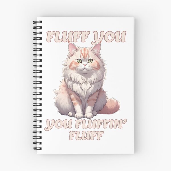 Item preview, Fluff You, You Fluffin' Fluff Sassy Fluffy Cat Meme designed and sold by CreatureZDesign.