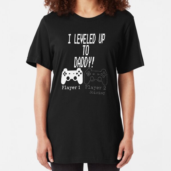 I leveled Up to Daddy!, New parent Gamer T-Shirt. Slim Fit T-Shirt