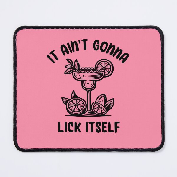 Item preview, It Ain't Gonna Lick Itself Funny Cinco de Mayo Margarita designed and sold by elvisg03.