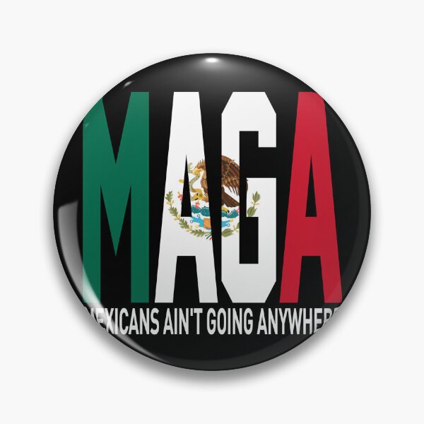 Item preview, Maga Mexicans Ain't Going Anywhere, Proud Maga Mexicans  designed and sold by SnarkoClothes.