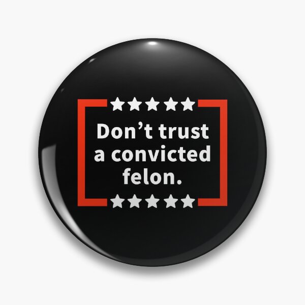 Item preview, Do not trust a convicted felon  designed and sold by Rachel the Artist .