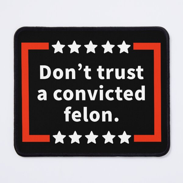 Item preview, Do not trust a convicted felon designed and sold by Rachel the Artist .