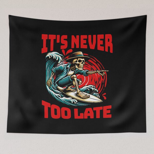 Item preview, Never Too Late Surf Rider designed and sold by SpeakingPrint2.