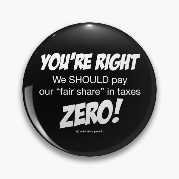 Item preview, "Fair Share" of Taxes (You're Right) designed and sold by VoluntaryPanda.