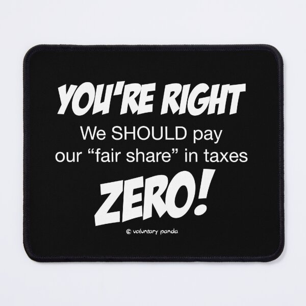 Item preview, "Fair Share" of Taxes (You're Right) designed and sold by VoluntaryPanda.