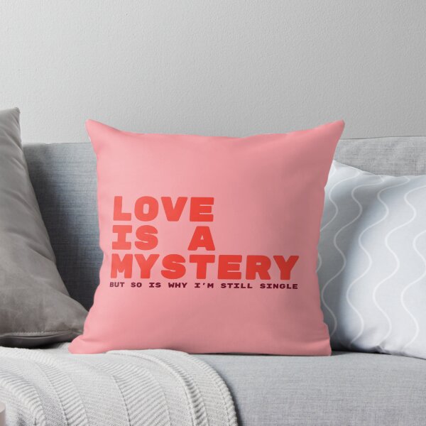 Item preview, Love Is A Mystery But So Is Why I'm Still Single Romantic Humor designed and sold by TheSassyNoble.