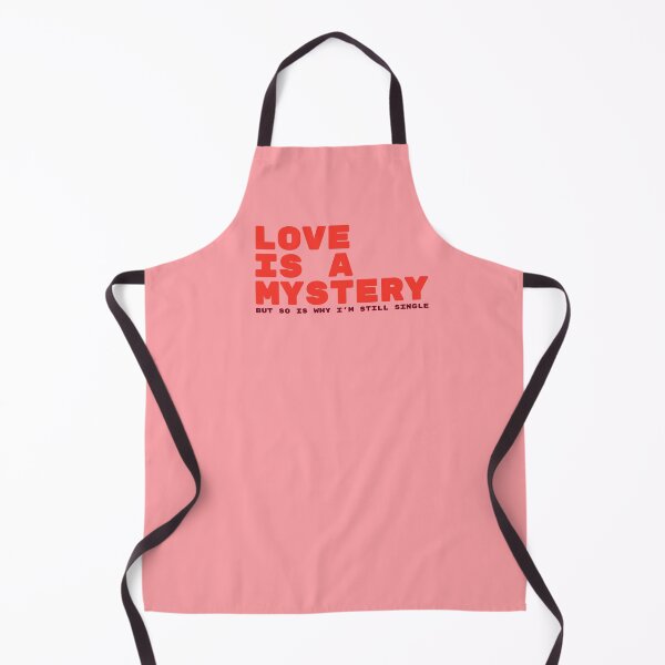 Item preview, Love Is A Mystery But So Is Why I'm Still Single Romantic Humor designed and sold by TheSassyNoble.
