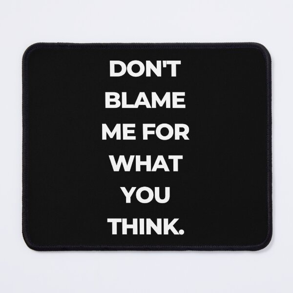 Item preview, Don't blame me for what you think designed and sold by CrazyBYT.