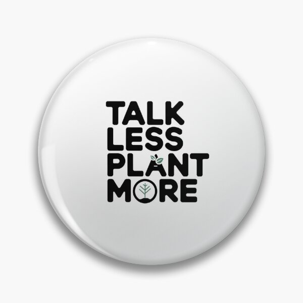 Item preview, Talk Less, Plant More designed and sold by SignumShop.