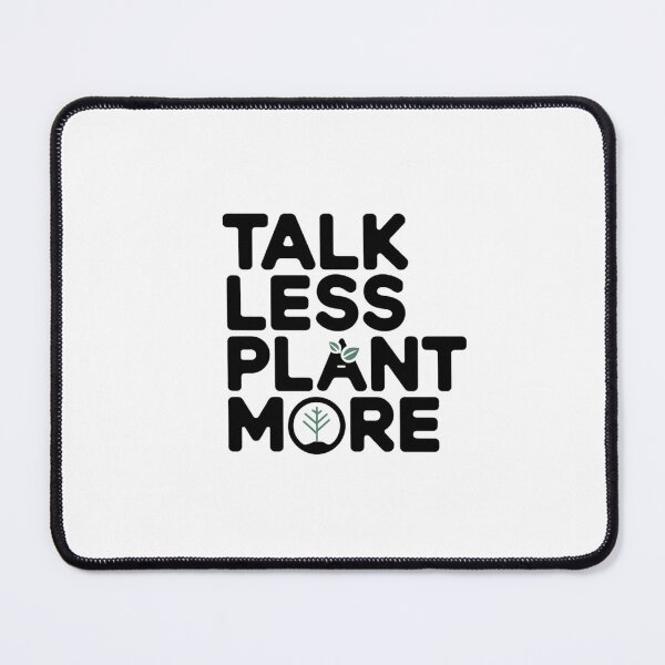 Item preview, Talk Less, Plant More designed and sold by SignumShop.