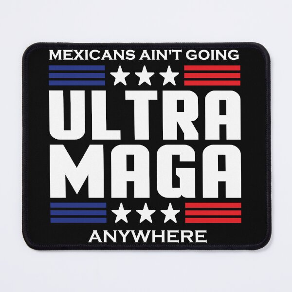 Item preview, MAGA Meixicans Ain't Going Anywhere Ultra Maga American Flag designed and sold by SillyDarkShop.