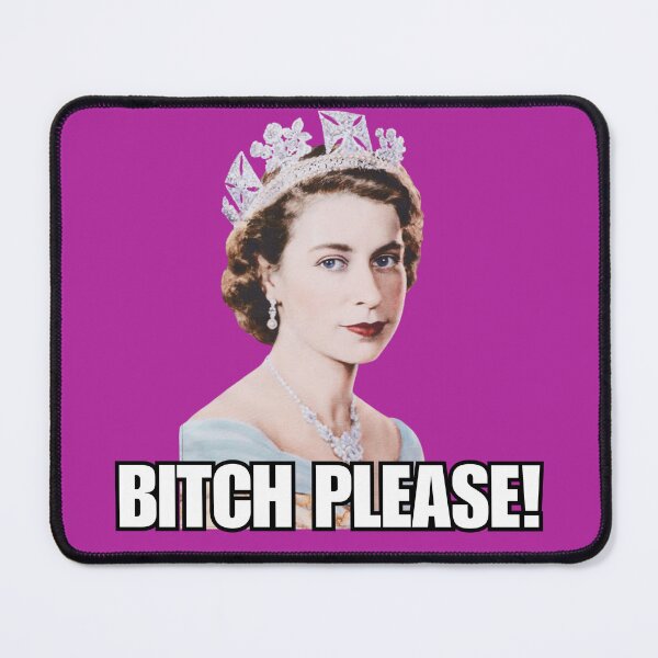 Item preview, bitch please queen funny queen  designed and sold by Alyn8.
