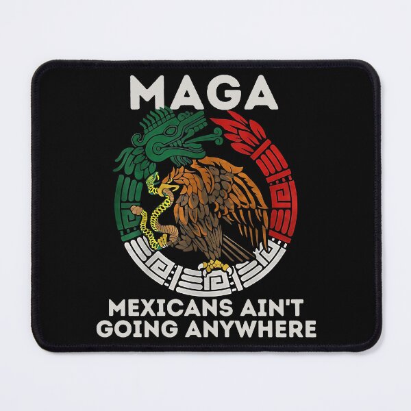 Item preview, MAGA Mexicans Ain't Going Anywhere designed and sold by zptees.