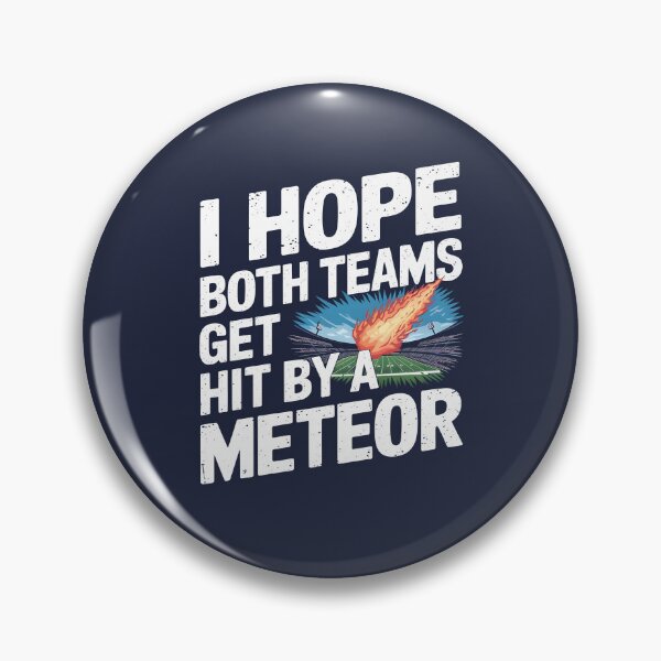Item preview, I Hope Both Teams Get Hit By A Meteor designed and sold by AniArtPL.