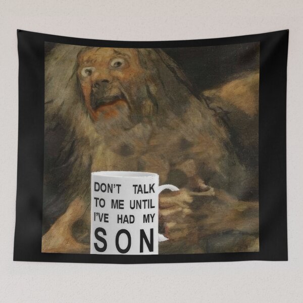 Item preview, Dont talk to me until I've had my son Goya Saturn Meme designed and sold by GrimdarkStore.