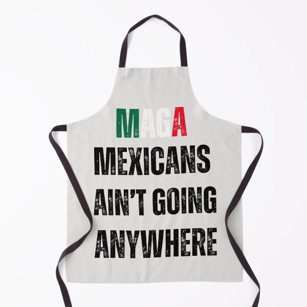 Item preview, Maga Mexicans ain't going anywhere anti Trump 2025 designed and sold by erozzz.