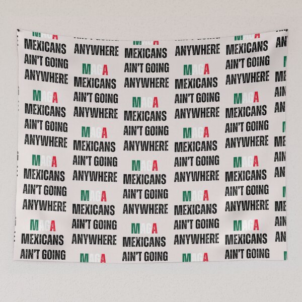 Item preview, Maga Mexicans ain't going anywhere anti Trump 2025 designed and sold by erozzz.