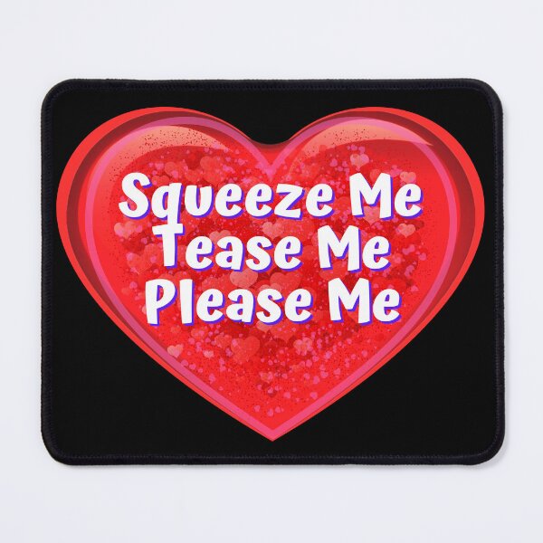 Item preview, HEART:  Squeeze Me  Tease me  Please Me - funny valentines signs designed and sold by DesignsFromTW-S.