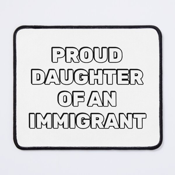 Item preview, Proud daughter of an immigrant - support immigration designed and sold by Inspirationmotivation.