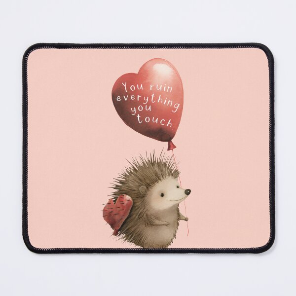 Item preview, You Ruin Everything you Touch Hedgehog  designed and sold by UpsidedownFrog.