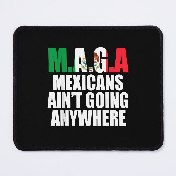 Item preview, Maga - Mexicans Aint Going Anywhere designed and sold by diyoor.