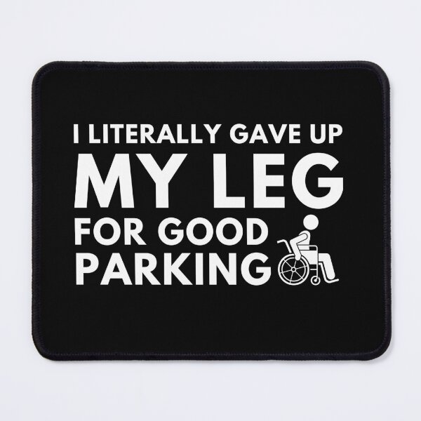Item preview, I Literally Gave up my Leg For Good Parking designed and sold by MouDantArts.