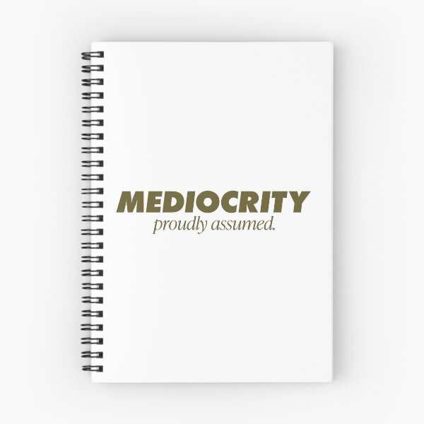 Item preview, Mediocrity Proudly Assumed. Life motto designed and sold by GregInJapanShop.