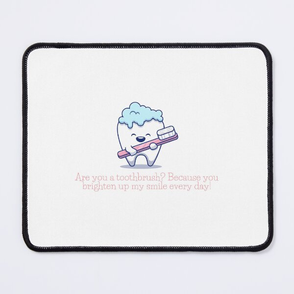 Item preview, Are you a toothbrush? Because you brighten up my smile every day! designed and sold by Healthcare Cuties.