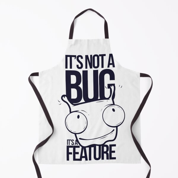 Item preview, It’s Not a Bug, It’s a Feature designed and sold by TeesHearts100.