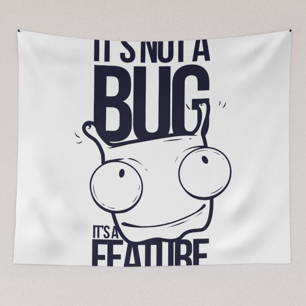 Item preview, It’s Not a Bug, It’s a Feature designed and sold by TeesHearts100.