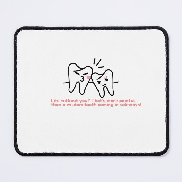 Item preview, Life without you? That’s more painful than a wisdom tooth coming in sideways! designed and sold by Healthcare Cuties.