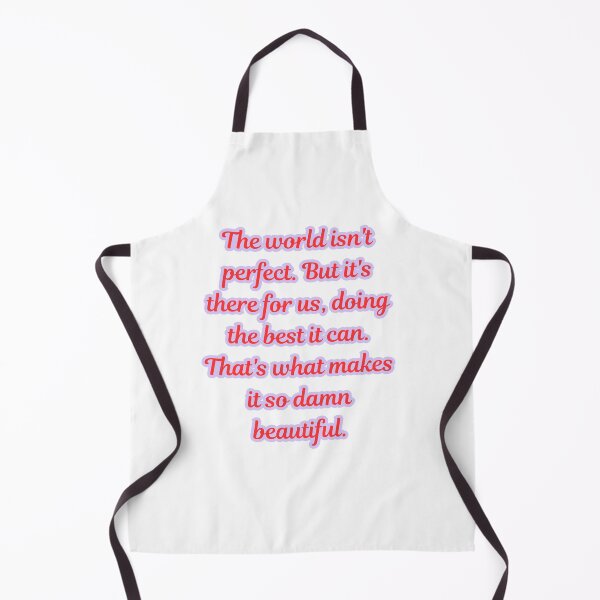 Item preview, The world isn't perfect. But it's there for us, doing the best it can. That's what makes it so damn beautiful. designed and sold by ugsdesignS.