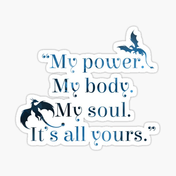 My power. My body. My soul. It’s all yours. Blue Sticker
