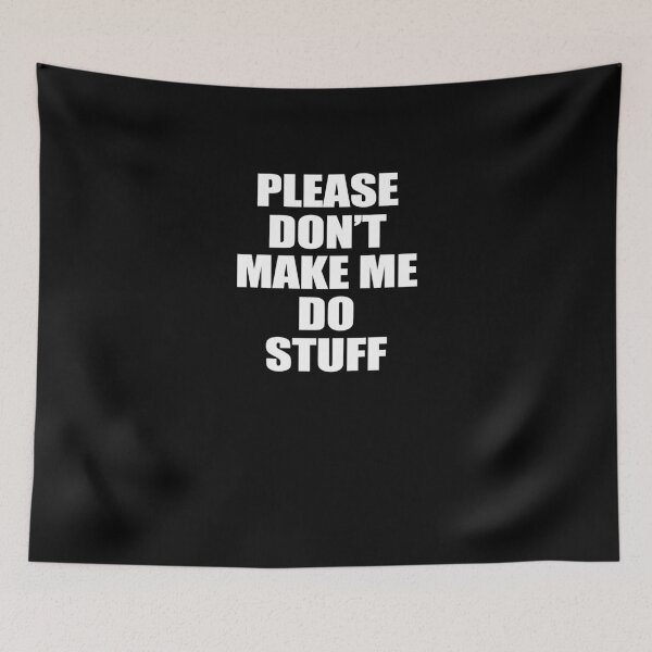Item preview, Please Don't Make Me Do Stuff designed and sold by TeeTimeGuys.