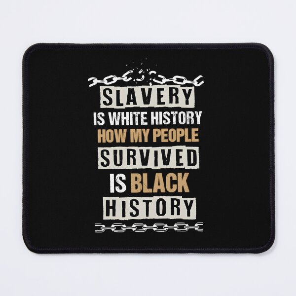 Item preview, Black History Slavery is White History designed and sold by Ivanbrockhouse.