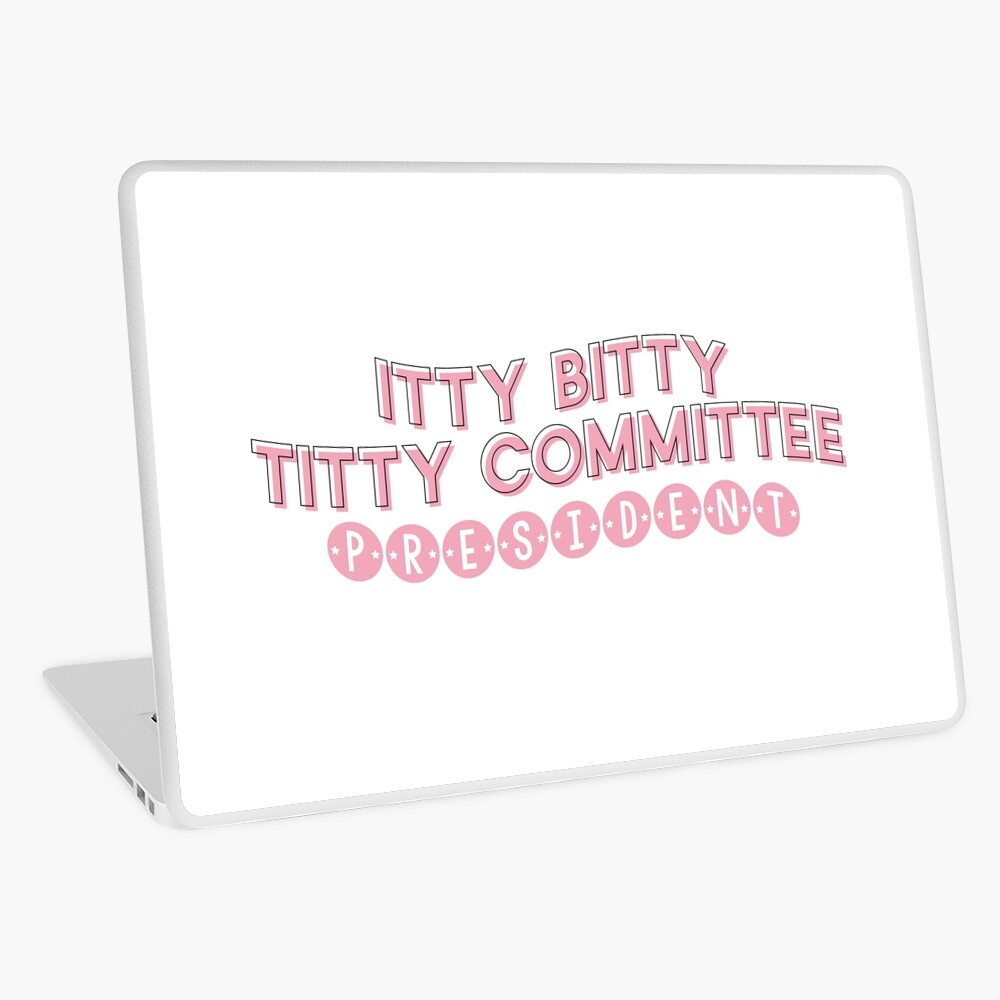 Itty Bitty Titty Committee President Empower Embrace Self Love Body  Positivity