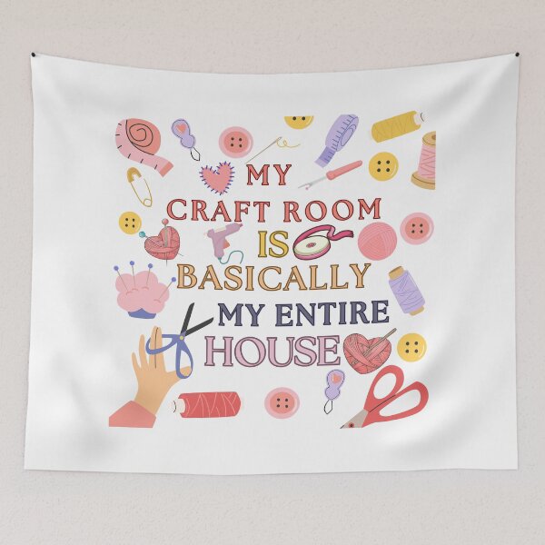 Item preview, My Craft Room is Basically My Entire House - Crafter Lovers Quote designed and sold by Wiss2Arts.