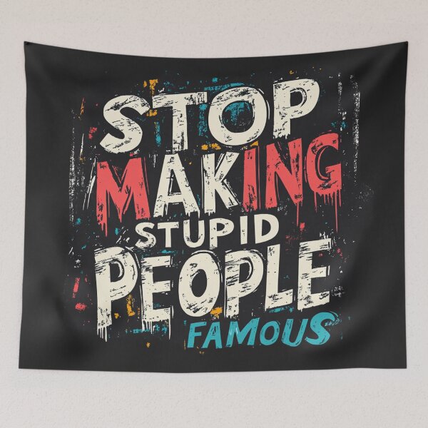 Item preview, Stop making stupid people famous 3 designed and sold by ARTistCyberello.