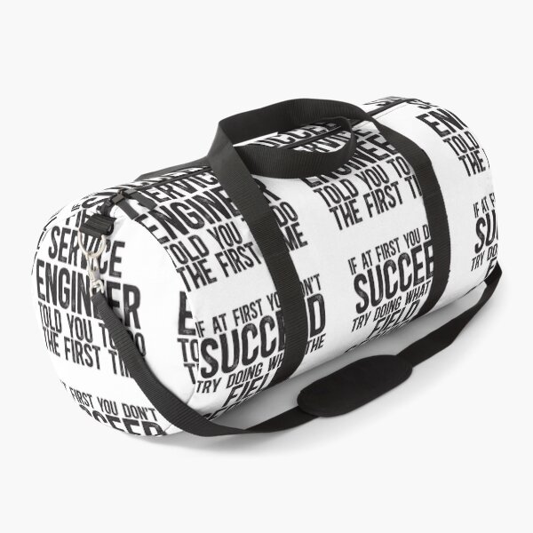 Item preview, If At First You Do Not Succeed, Try Doing What The Field Service Engineer Told You To Do The First Time designed and sold by TeesYouWant.