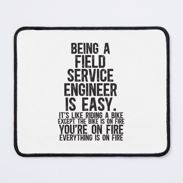 Item preview, Being a Field Service Engineer Is Easy It is Like Riding A Bike Except the Bike is on Fire designed and sold by TeesYouWant.