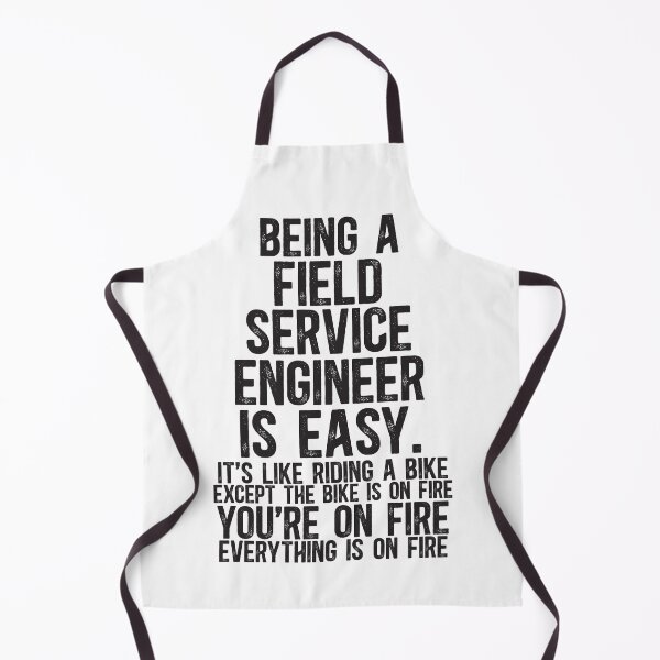 Item preview, Being a Field Service Engineer Is Easy It is Like Riding A Bike Except the Bike is on Fire designed and sold by TeesYouWant.