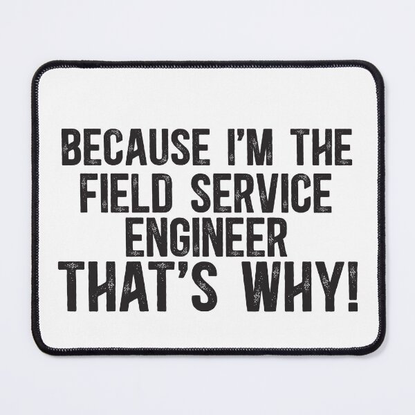 Item preview, Because I'm The Field Service Engineer That's Why! designed and sold by TeesYouWant.