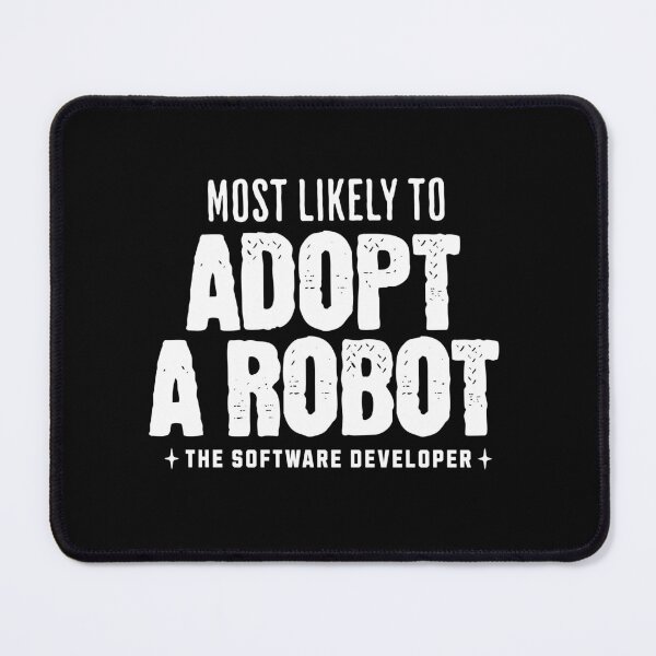 Item preview, Software Developer and Cybernetics, Most Likely to Adopt a Robot, Funny Message designed and sold by DAMOTAmagazine.