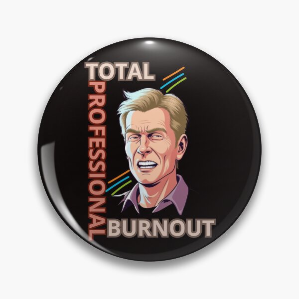 Item preview, TOTAL PROFESSIONAL BURNOUT designed and sold by Tadeusz1.