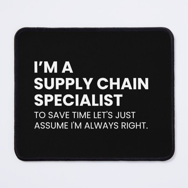 Item preview, I’m A Supply Chain Specialist To Save Time Let's Just Assume I'm Always Right Funny designed and sold by CuteLovelyDesigns.